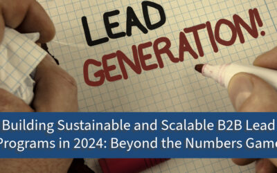 Building Sustainable and Scalable B2B Lead Programs in 2024: Beyond the Numbers Game
