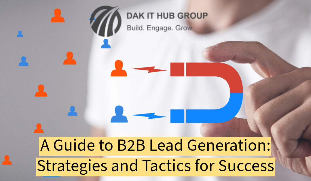 A Guide to B2B Lead Generation: Strategies and Tactics for Success