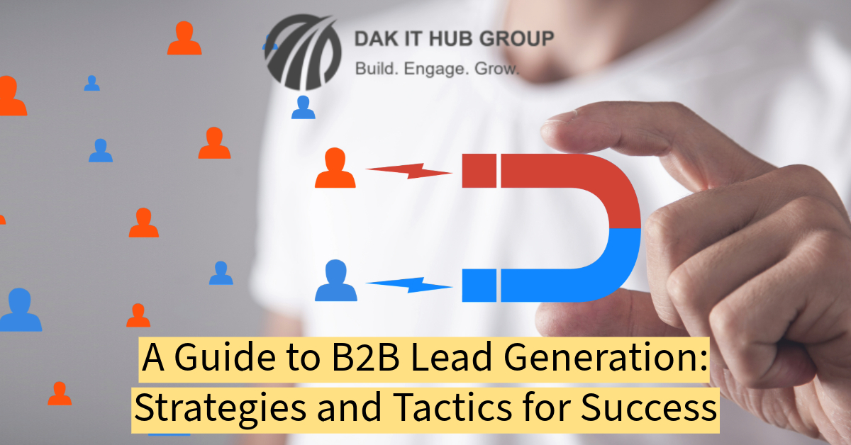 A Guide to B2B Lead Generation: Strategies and Tactics for Success